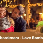 Aşk Bombardımanı - Love Bombing